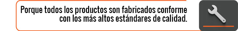 Porque todos los productos son fabricados conforme con los más altos estándares de calidad.